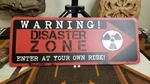 Warning Disaster Zone Enter At Your Own Risk Man Cave Hanging Sign 15 3/4 X 6. Fixed Price $7.00.