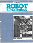 Brochure Cincinnati Milacron T3-726 Robot Tig Welding C1983 (ST407). Fixed Price $8.70.